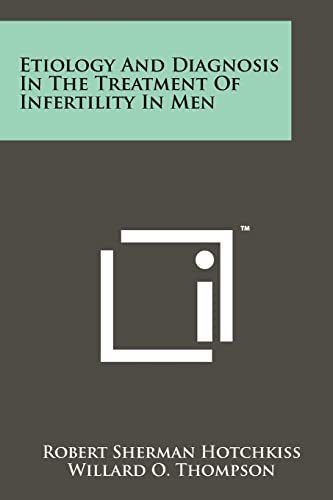 Etiology and Diagnosis in the Treatment of Infertility in Men - Click to Buy