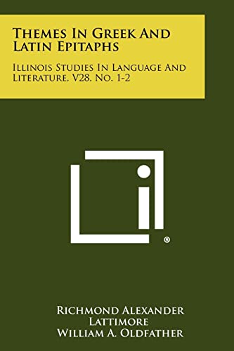 Themes In Greek And Latin Epitaphs: Illinois Studies In Language And Literature, V28, No. 1-2