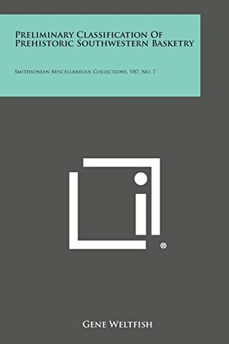 Preliminary Classification Of Prehistoric Southwestern Basketry: Smithsonian Miscellaneous Collections, V87, No. 7 - Click to Buy