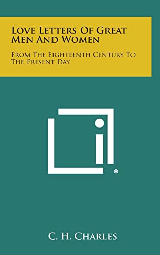 Love Letters of Great Men and Women: From the Eighteenth Century to the Present Day - Click to Buy
