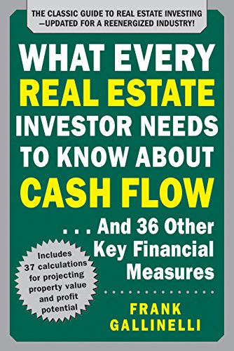 What Every Real Estate Investor Needs to Know About Cash Flow... And 36 Other Key Financial Measures, Updated Edition - Click to Buy
