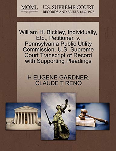 William H. Bickley, Individually, Etc., Petitioner, V. Pennsylvania Public Utility Commission. U.S. Supreme Court Transcript of Record with Supporting Pleadings - Click to Buy
