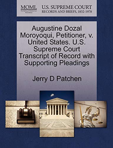 Augustine Dozal Moroyoqui, Petitioner, V. United States. U.S. Supreme Court Transcript of Record with Supporting Pleadings