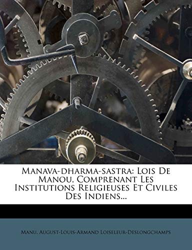 Manava-dharma-sastra: Lois De Manou, Comprenant Les Institutions Religieuses Et Civiles Des Indiens... - Click to Buy