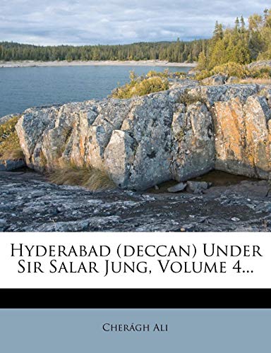 Hyderabad (Deccan) Under Sir Salar Jung, Volume 4... - Click to Buy