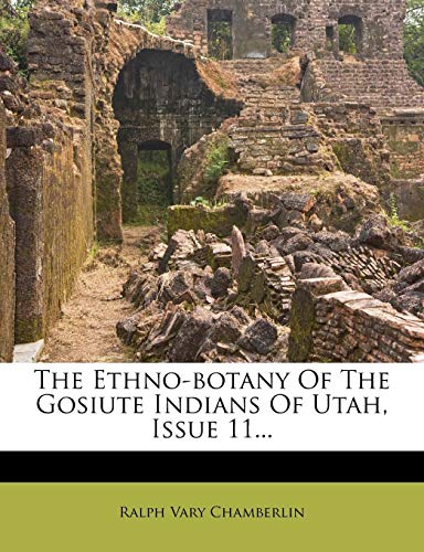 The Ethno-botany Of The Gosiute Indians Of Utah, Issue 11... - Click to Buy