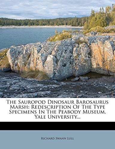 The Sauropod Dinosaur Barosaurus Marsh: Redescription of the Type Specimens in the Peabody Museum, Yale University... - Click to Buy