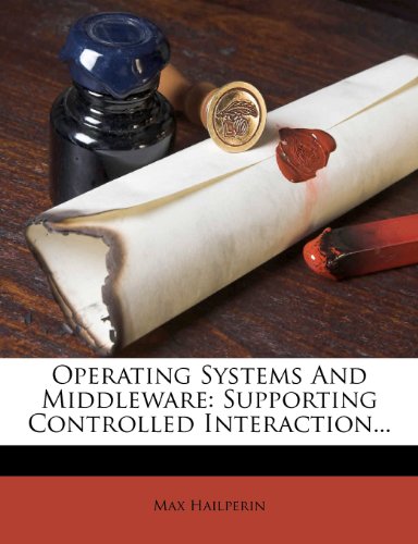 Operating Systems and Middleware: Supporting Controlled Interaction... - Click to Buy