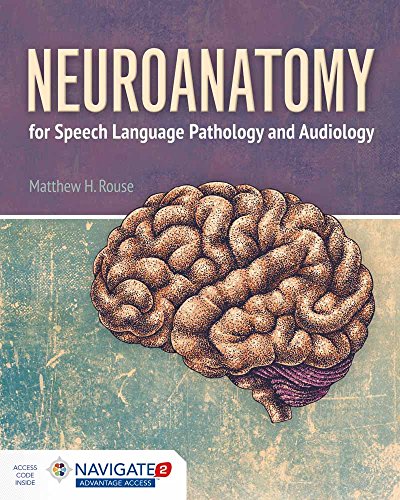 Neuroanatomy for Speech Language Pathology and Audiology + Navigate 2 Advantage Access