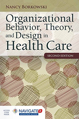 Organizational Behavior, Theory, and Design in Health Care + Navigate 2 Advantage Access