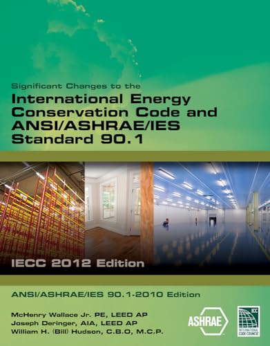 Significant Changes to the International Energy Conservation Code and ANSI/ASHRAE/IES Standard 90.1: Iecc 2012 Edition, ANSI/Ashrae/ies 90.1-2010 Edition - Click to Buy