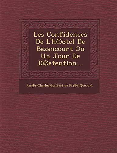 Les Confidences de l'H(c)Otel de Bazancourt Ou Un Jour de D Etention...