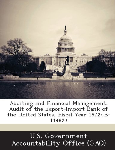 Auditing and Financial Management: Audit of the Export-Import Bank of the United States, Fiscal Year 1972: B-114823 - Click to Buy