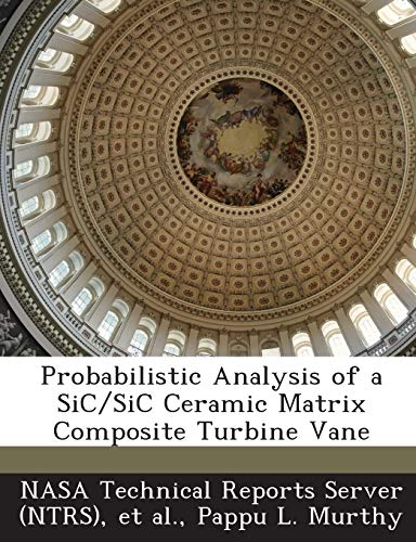 Probabilistic Analysis of a Sic/Sic Ceramic Matrix Composite Turbine Vane - Click to Buy