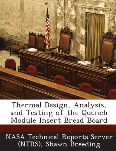 Thermal Design, Analysis, and Testing of the Quench Module Insert Bread Board - Click to Buy