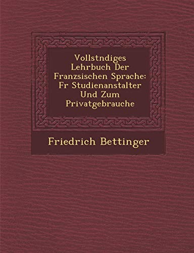 Vollst Ndiges Lehrbuch Der Franz Sischen Sprache: Fur Studienanstalter Und Zum Privatgebrauche - Click to Buy