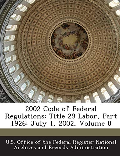 2002 Code of Federal Regulations: Title 29 Labor, Part 1926: July 1, 2002, Volume 8 - Click to Buy