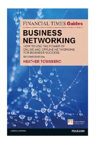 Financial Times Guide to Business Networking, The: How to use the power of online and offline networking for business success (Financial Times Series) - Click to Buy