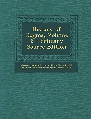History of Dogma, Volume 6 - Primary Source Edition - Click to Buy