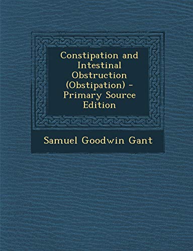 Constipation and Intestinal Obstruction (Obstipation) - Click to Buy