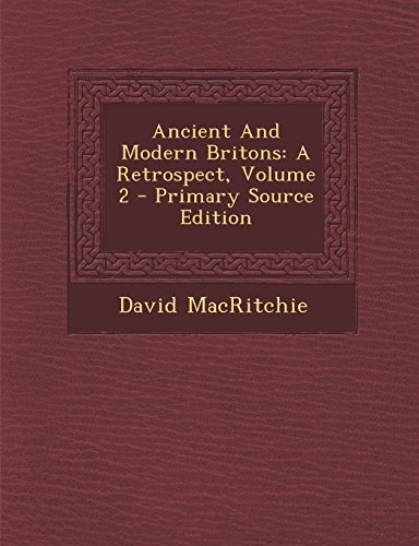 Ancient and Modern Britons: A Retrospect, Volume 2 - Click to Buy