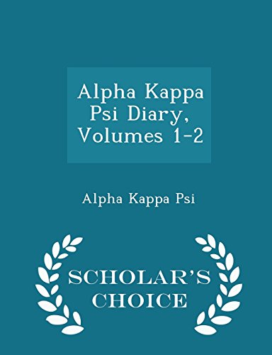 Alpha Kappa Psi Diary, Volumes 1-2 - Scholar's Choice Edition - Click to Buy