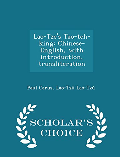 Lao-Tze's Tao-teh-king: Chinese-English, with introduction, transliteration - Scholar's Choice Edition - Click to Buy