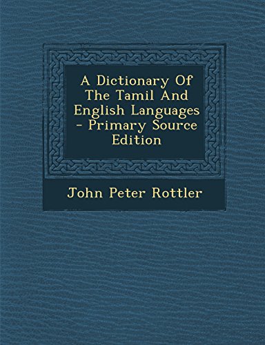 A Dictionary of the Tamil and English Languages - Primary Source Edition - Click to Buy