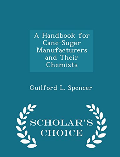 A Handbook for Cane-Sugar Manufacturers and Their Chemists - Scholar's Choice Edition - Click to Buy