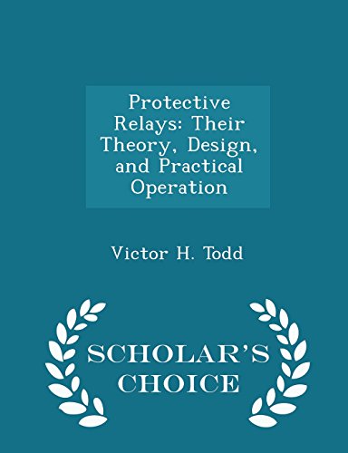Protective Relays: Their Theory, Design, and Practical Operation - Scholar's Choice Edition - Click to Buy