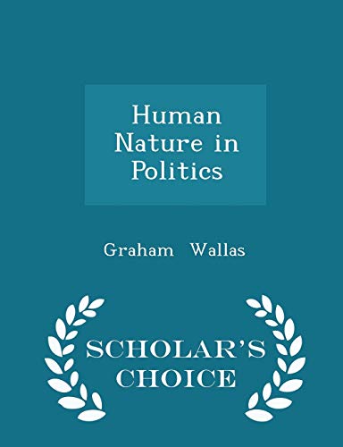 Human Nature in Politics - Scholar's Choice Edition - Click to Buy