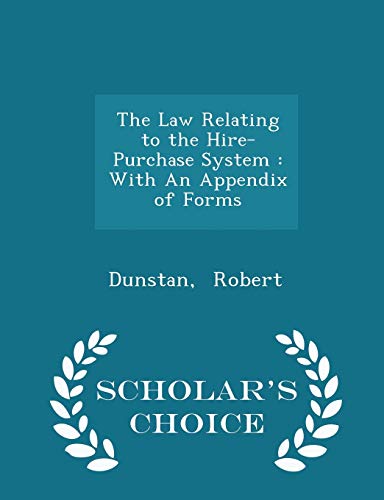 The Law Relating to the Hire-Purchase System: With An Appendix of Forms - Scholar's Choice Edition