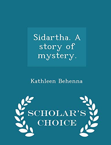 Sidartha. A story of mystery. - Scholar's Choice Edition - Click to Buy