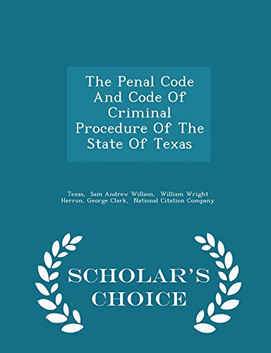 The Penal Code and Code of Criminal Procedure of the State of Texas - Scholar's Choice Edition - Click to Buy