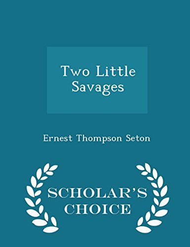 Two Little Savages - Scholar's Choice Edition - Click to Buy