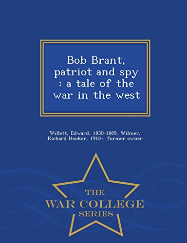 Bob Brant, Patriot and Spy: A Tale of the War in the West - War College Series - Click to Buy