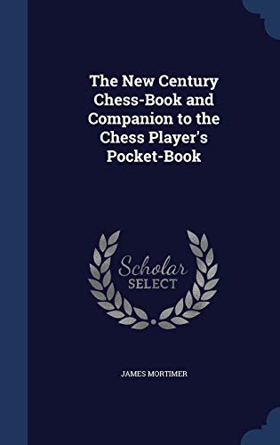 The New Century Chess-Book and Companion to the Chess Player's Pocket-Book - Click to Buy