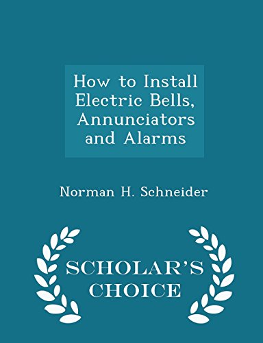 How to Install Electric Bells, Annunciators and Alarms - Scholar's Choice Edition - Click to Buy