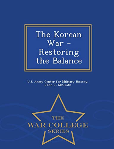 The Korean War - Restoring the Balance - War College Series - Click to Buy