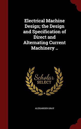 Electrical Machine Design; The Design and Specification of Direct and Alternating Current Machinery - Click to Buy