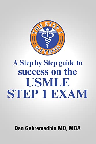 The Step 1 Method: A Step by Step Guide to Success on the USMLE Step 1 Exam - Click to Buy