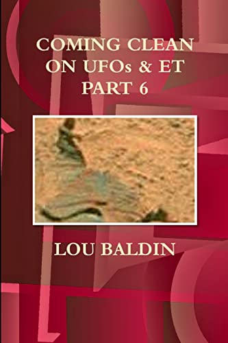 COMING CLEAN ON UFOs & ET PART 6 - Click to Buy