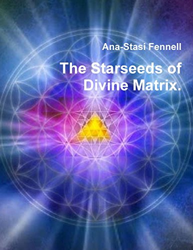 The Starseeds of Divine Matrix. - Click to Buy
