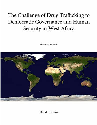 The Challenge of Drug Trafficking to Democratic Governance and Human Security in West Africa (Enlarged Edition) - Click to Buy