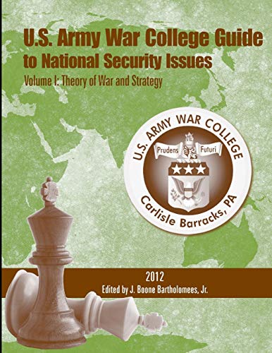 U. S. Army War College Guide to National Security Issues - Volume I: Theory of War and Strategy (5th Edition) - Click to Buy