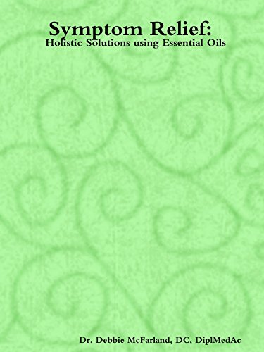 Symptom Relief: Holistic Solutions Using Essential Oils - Click to Buy