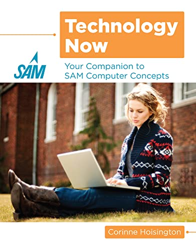 Technology Now: Your Companion to SAM Computer Concepts
