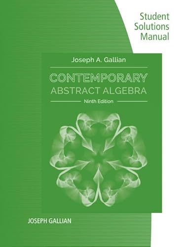 Student Solutions Manual for Gallian's Contemporary Abstract Algebra, 9th Edition - Click to Buy
