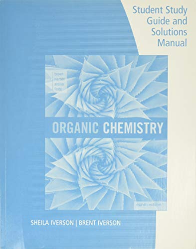 Student Study Guide and Solutions Manual for Brown/Iverson/Anslyn/Foote's Organic Chemistry, 8th Edition - Click to Buy
