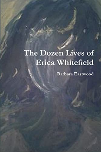 The Dozen Lives of Erica Whitefield - Click to Buy